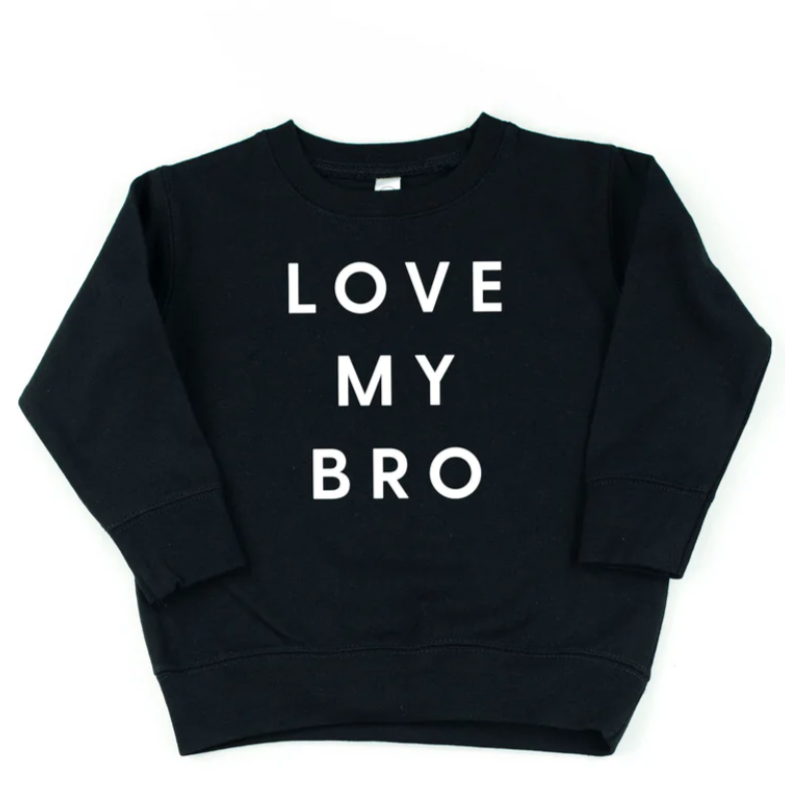 love my bro sweatshirt